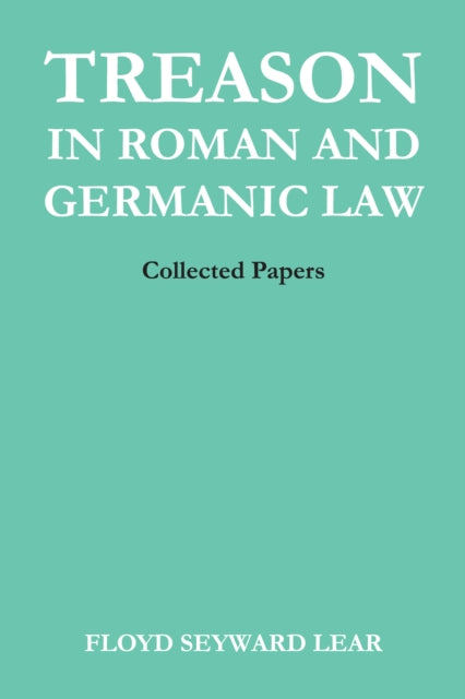 Treason in Roman and Germanic Law: Collected Papers