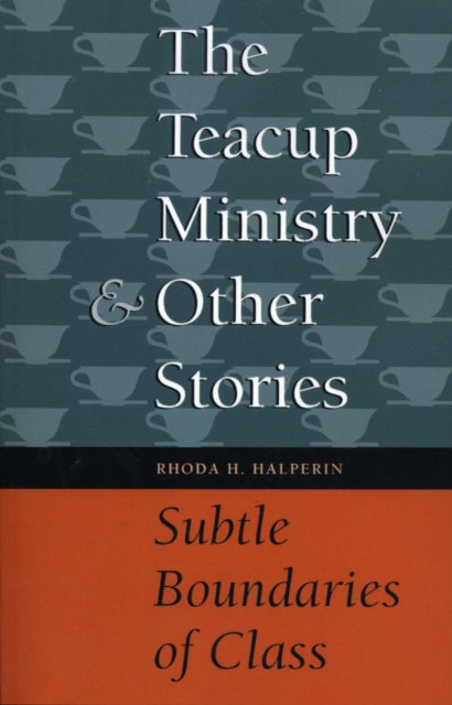 The Teacup Ministry and Other Stories: Subtle Boundaries of Class