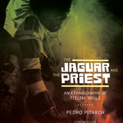 The Jaguar and the Priest: An Ethnography of Tzeltal Souls