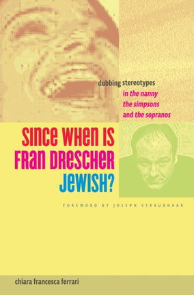 Since When Is Fran Drescher Jewish?: Dubbing Stereotypes in The Nanny, The Simpsons, and The Sopranos