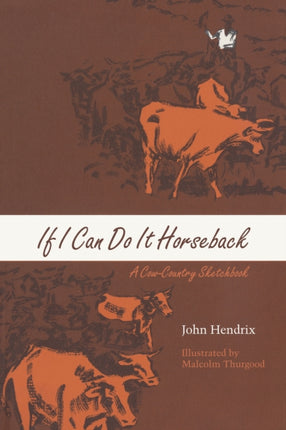 If I Can Do It Horseback  A CowCountry Sketchbook