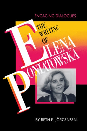 The Writing of Elena Poniatowska  Engaging Dialogues