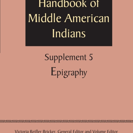 Supplement to the Handbook of Middle American Indians, Volume 5: Epigraphy