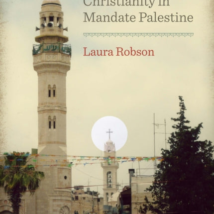 Colonialism and Christianity in Mandate Palestine