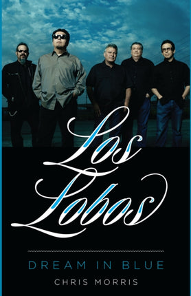 Los Lobos: Dream in Blue