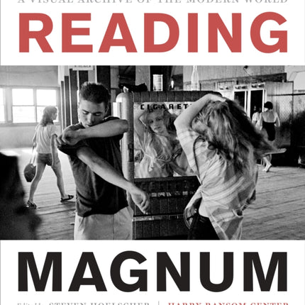 Reading Magnum: A Visual Archive of the Modern World