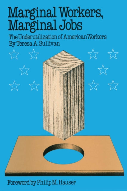 Marginal Workers, Marginal Jobs: The Underutilization of American Workers