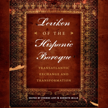 Lexikon of the Hispanic Baroque: Transatlantic Exchange and Transformation