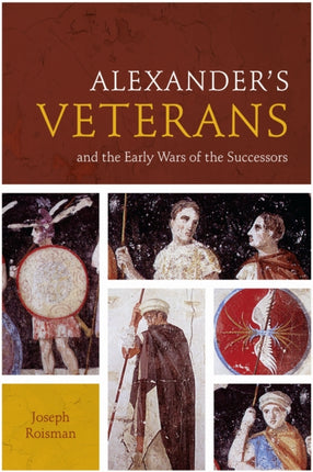 Alexanders Veterans and the Early Wars of the