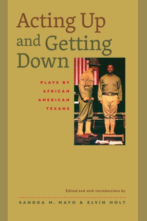 Acting Up and Getting Down: Plays by African American Texans