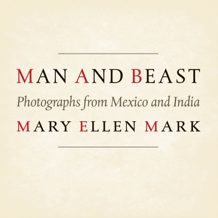 Man and Beast  Photographs from Mexico and India
