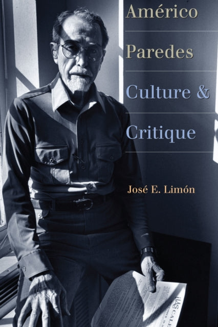 Américo Paredes: Culture and Critique