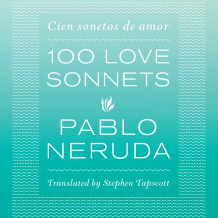 One Hundred Love Sonnets: Cien sonetos de amor