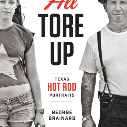 All Tore Up: Texas Hot Rod Portraits