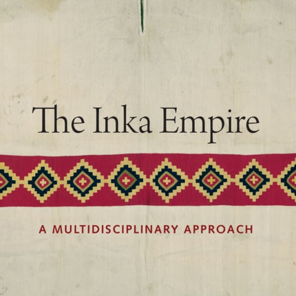 The Inka Empire: A Multidisciplinary Approach