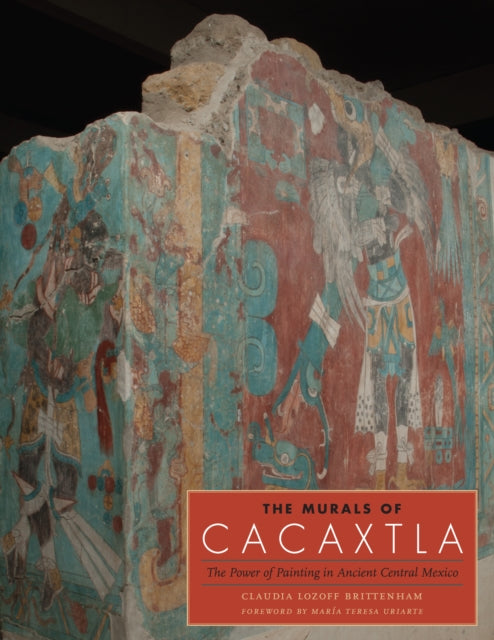 The Murals of Cacaxtla: The Power of Painting in Ancient Central Mexico