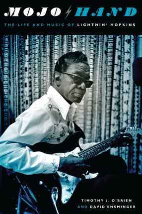 Mojo Hand: The Life and Music of Lightnin' Hopkins