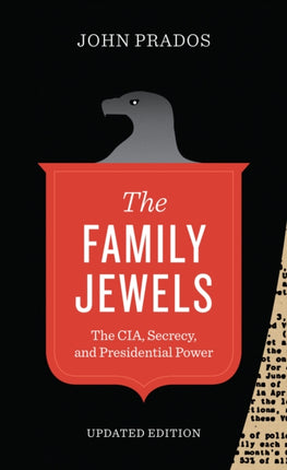 The Family Jewels: The CIA, Secrecy, and Presidential Power