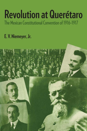 Revolution at Querétaro: The Mexican Constitutional Convention of 1916–1917