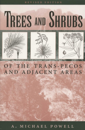 Trees & Shrubs of the Trans-Pecos and Adjacent Areas