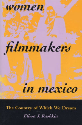 Women Filmmakers in Mexico: The Country of Which We Dream