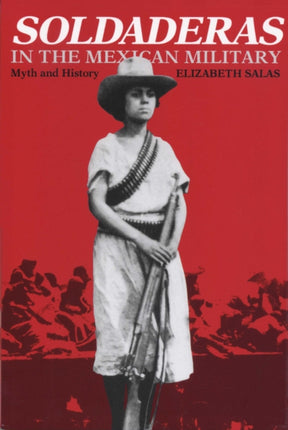 Soldaderas in the Mexican Military: Myth and History