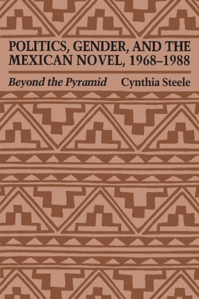 Politics Gender and the Mexican Novel 196819
