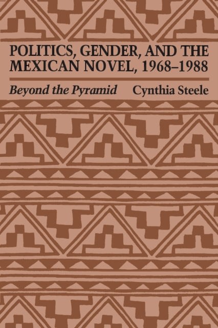 Politics Gender and the Mexican Novel 196819