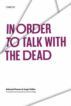 In Order to Talk with the Dead  Selected Poems of Jorge Teillier