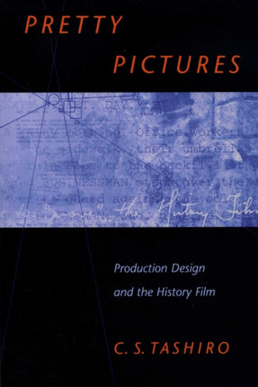 Pretty Pictures: Production Design and the History Film