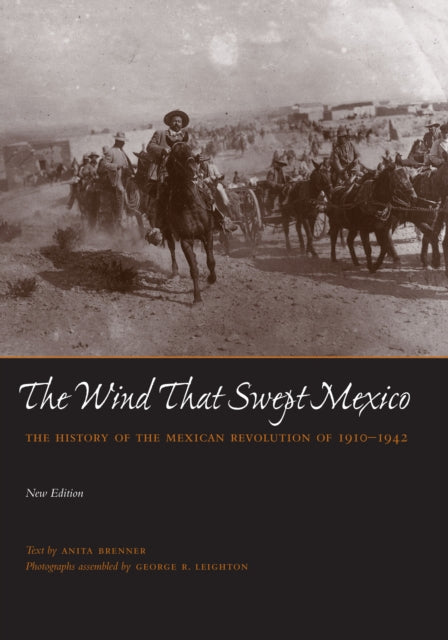 The Wind that Swept Mexico  The History of the Mexican Revolution of 19101942