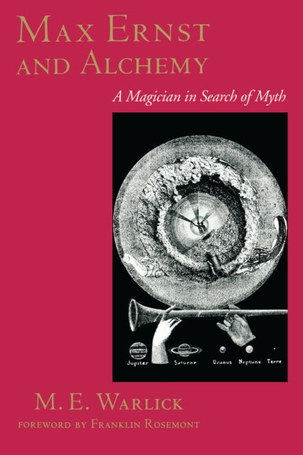 Max Ernst and Alchemy: A Magician in Search of Myth