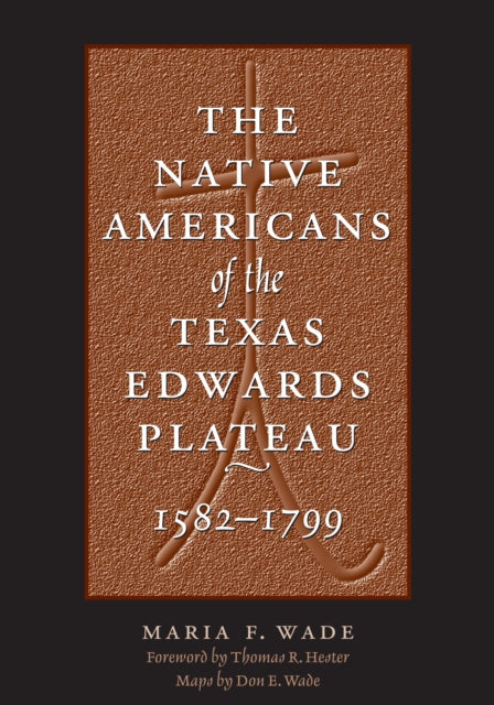 The Native Americans of the Texas Edwards Plateau, 1582-1799