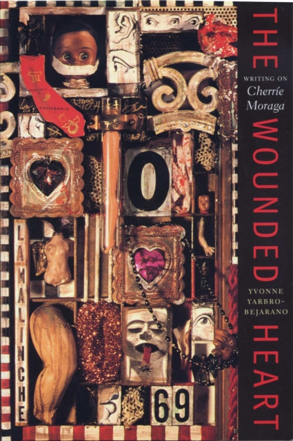 The Wounded Heart: Writing on Cherríe Moraga