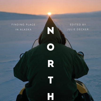 North: Finding Place in Alaska