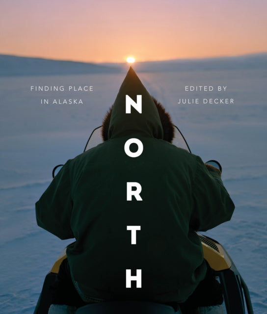 North: Finding Place in Alaska