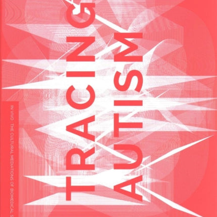 Tracing Autism: Uncertainty, Ambiguity, and the Affective Labor of Neuroscience