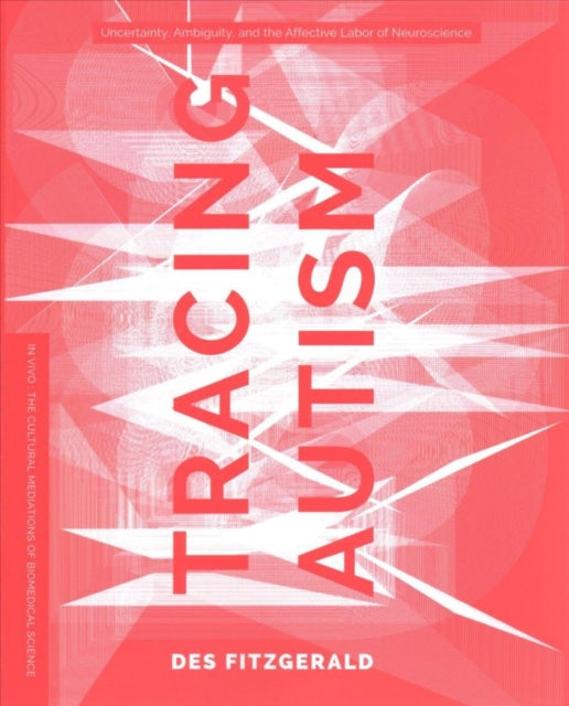 Tracing Autism: Uncertainty, Ambiguity, and the Affective Labor of Neuroscience