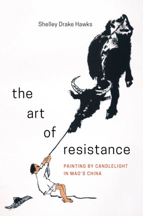 The Art of Resistance: Painting by Candlelight in Mao’s China