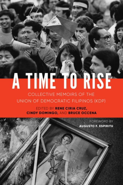 A Time to Rise: Collective Memoirs of the Union of Democratic Filipinos (KDP)