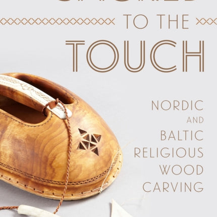 Sacred to the Touch: Nordic and Baltic Religious Wood Carving