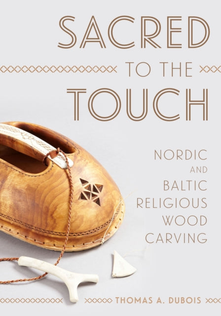 Sacred to the Touch: Nordic and Baltic Religious Wood Carving