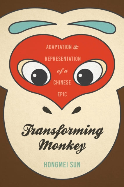 Transforming Monkey: Adaptation and Representation of a Chinese Epic