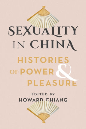 Sexuality in China: Histories of Power and Pleasure