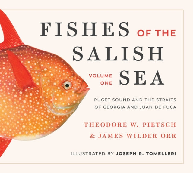 Fishes of the Salish Sea: Puget Sound and the Straits of Georgia and Juan de Fuca