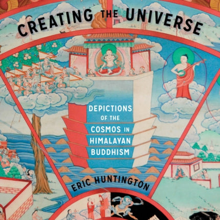 Creating the Universe: Depictions of the Cosmos in Himalayan Buddhism