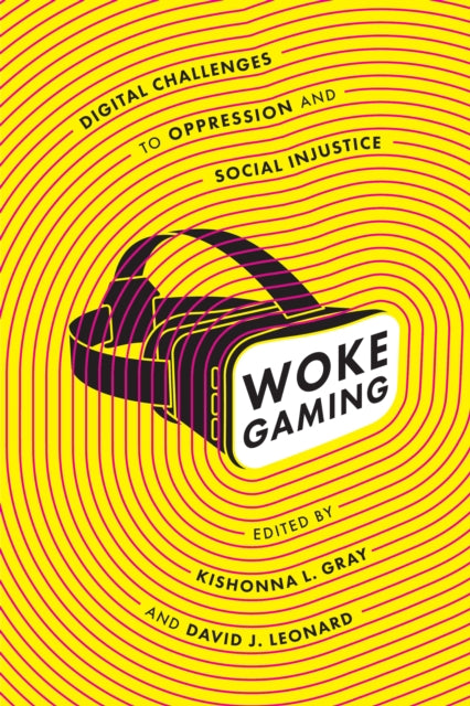 Woke Gaming: Digital Challenges to Oppression and Social Injustice