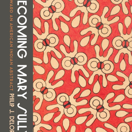 Becoming Mary Sully: Toward an American Indian Abstract