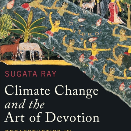 Climate Change and the Art of Devotion: Geoaesthetics in the Land of Krishna, 1550-1850