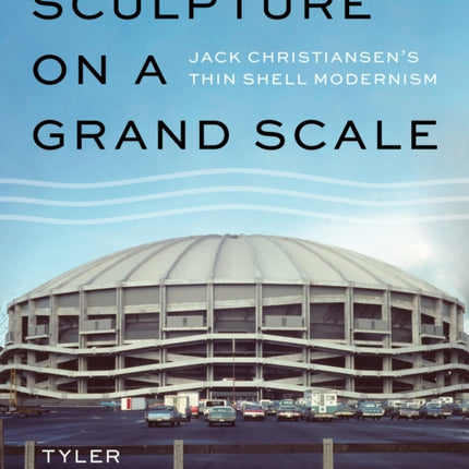 Sculpture on a Grand Scale: Jack Christiansen’s Thin Shell Modernism